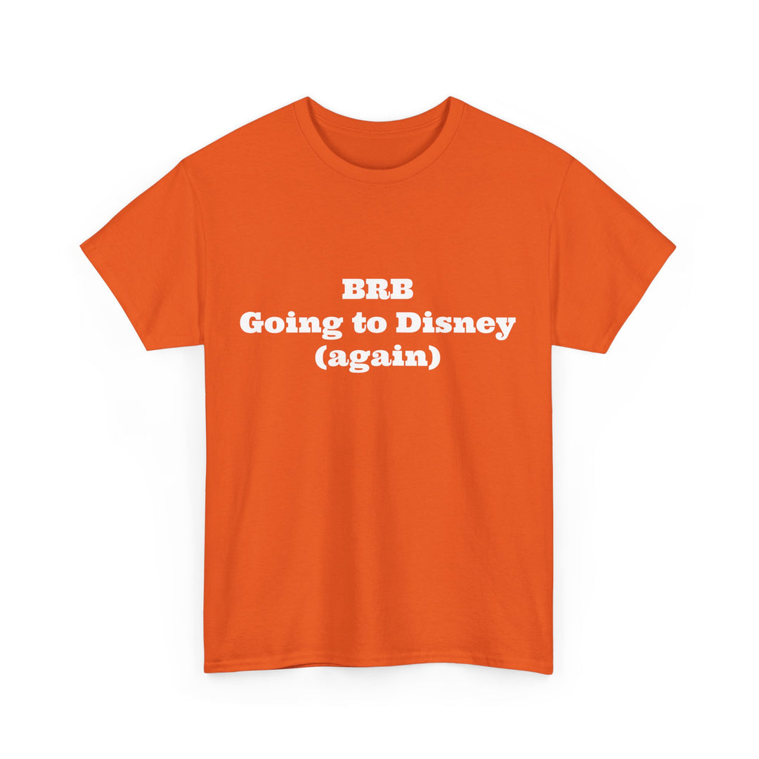 BRB Going to Disney Again Tee