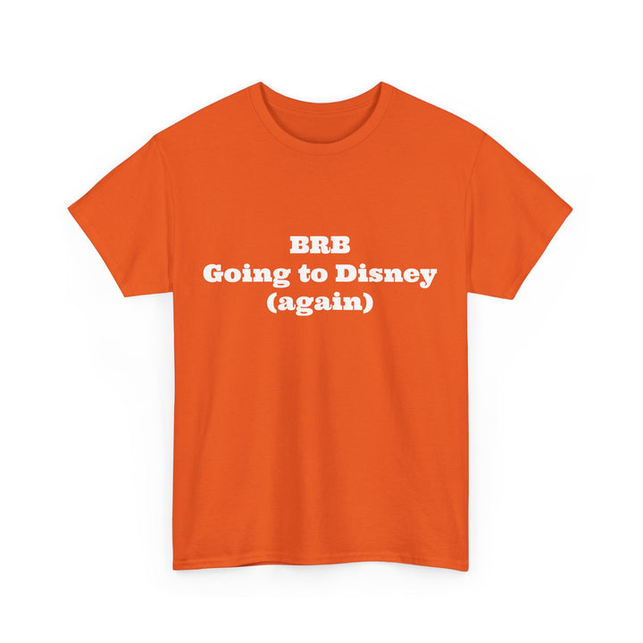 BRB Going to Disney Again Tee