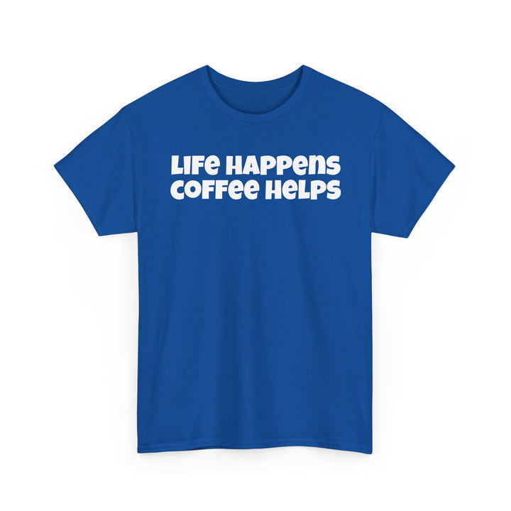 Life Happens Coffee Helps