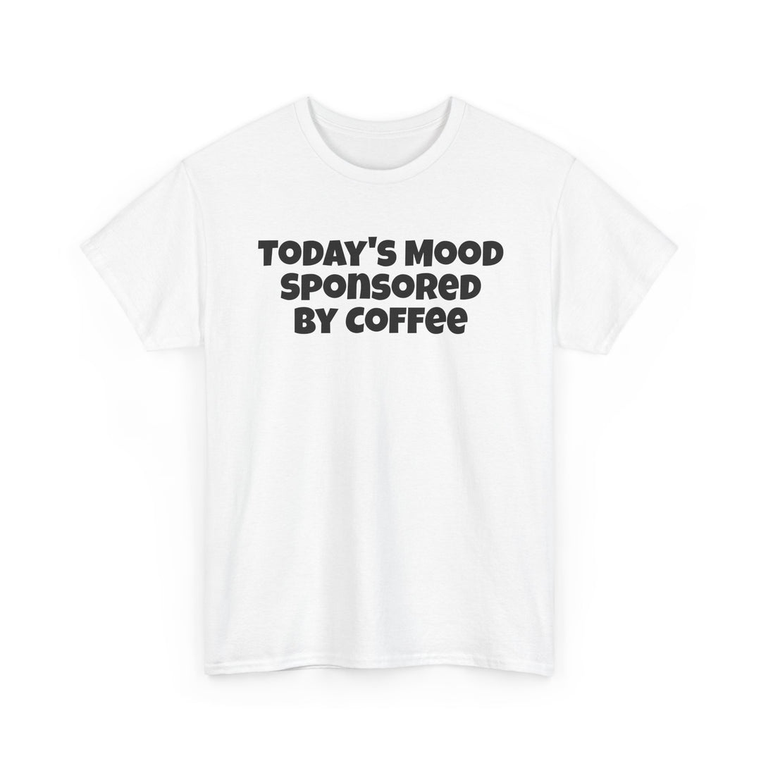 Todays Mood Sponsored By Coffee