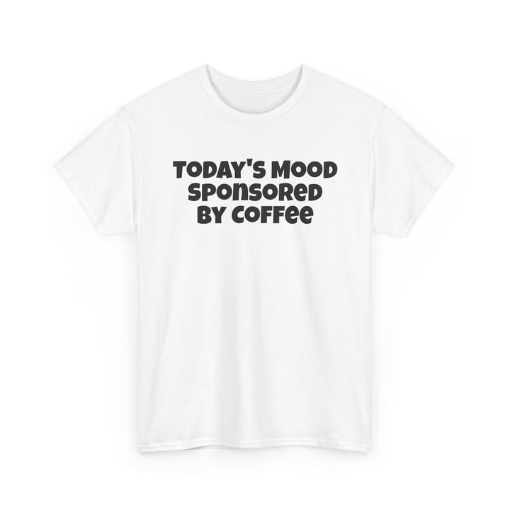 Todays Mood Sponsored By Coffee