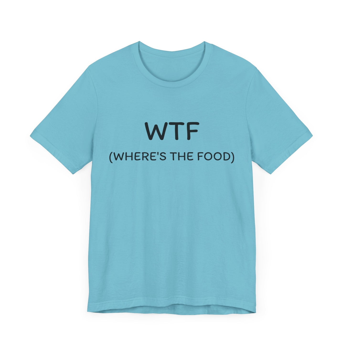 WTF Where’s the Food- Short Sleeve Tee