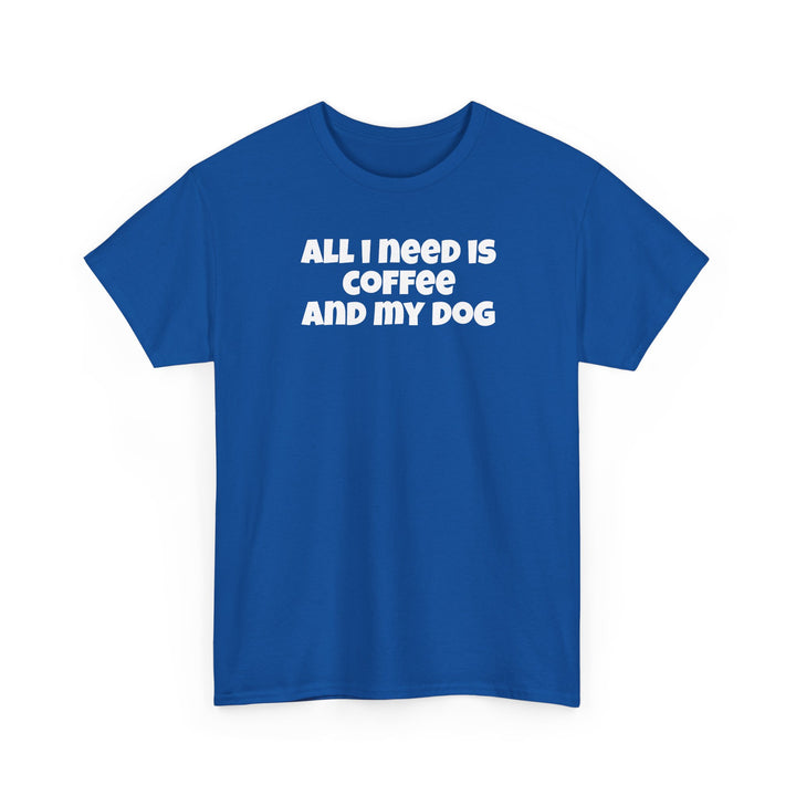 All I Need is Coffee and My Dog T-Shirt