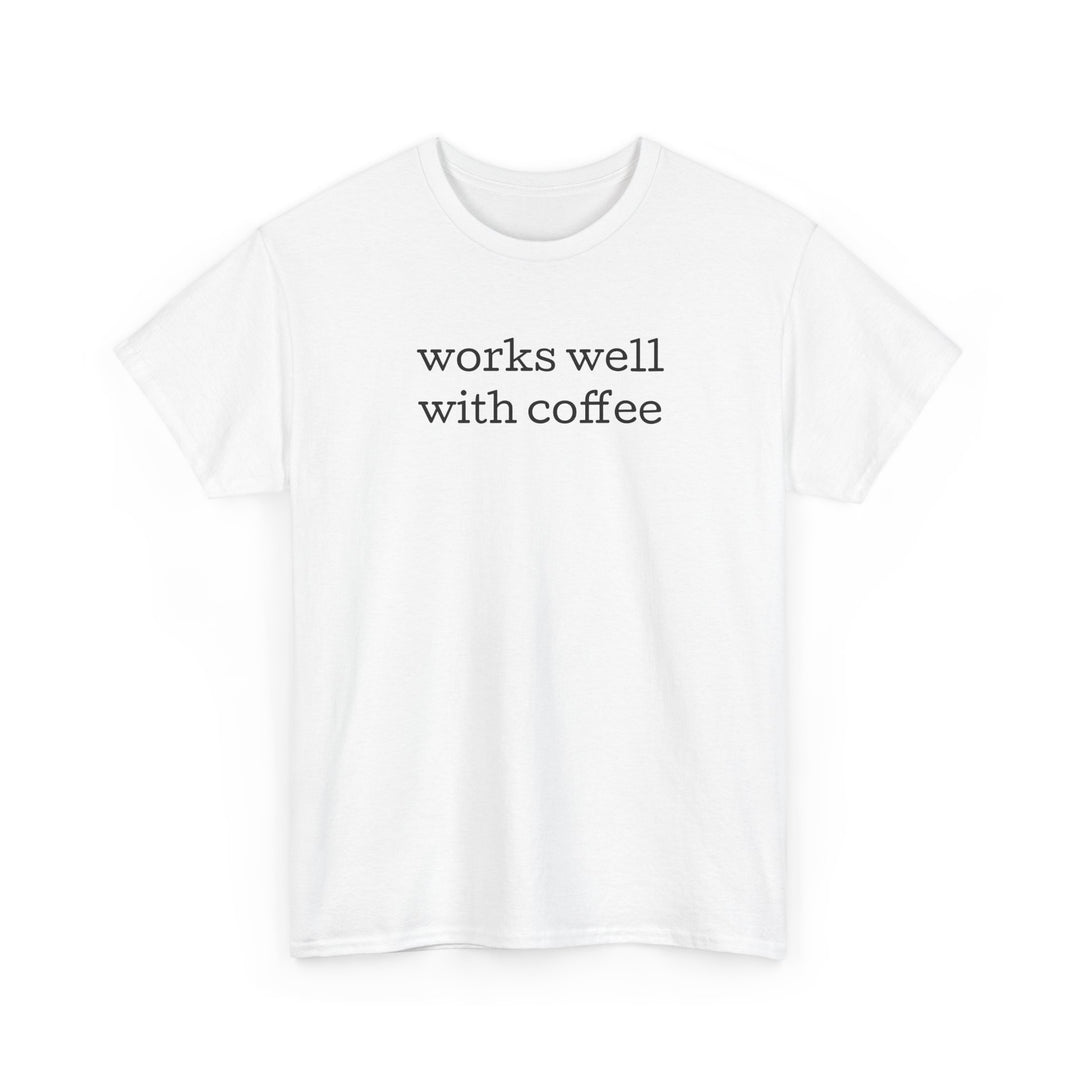 Works Well with Coffee T-Shirt