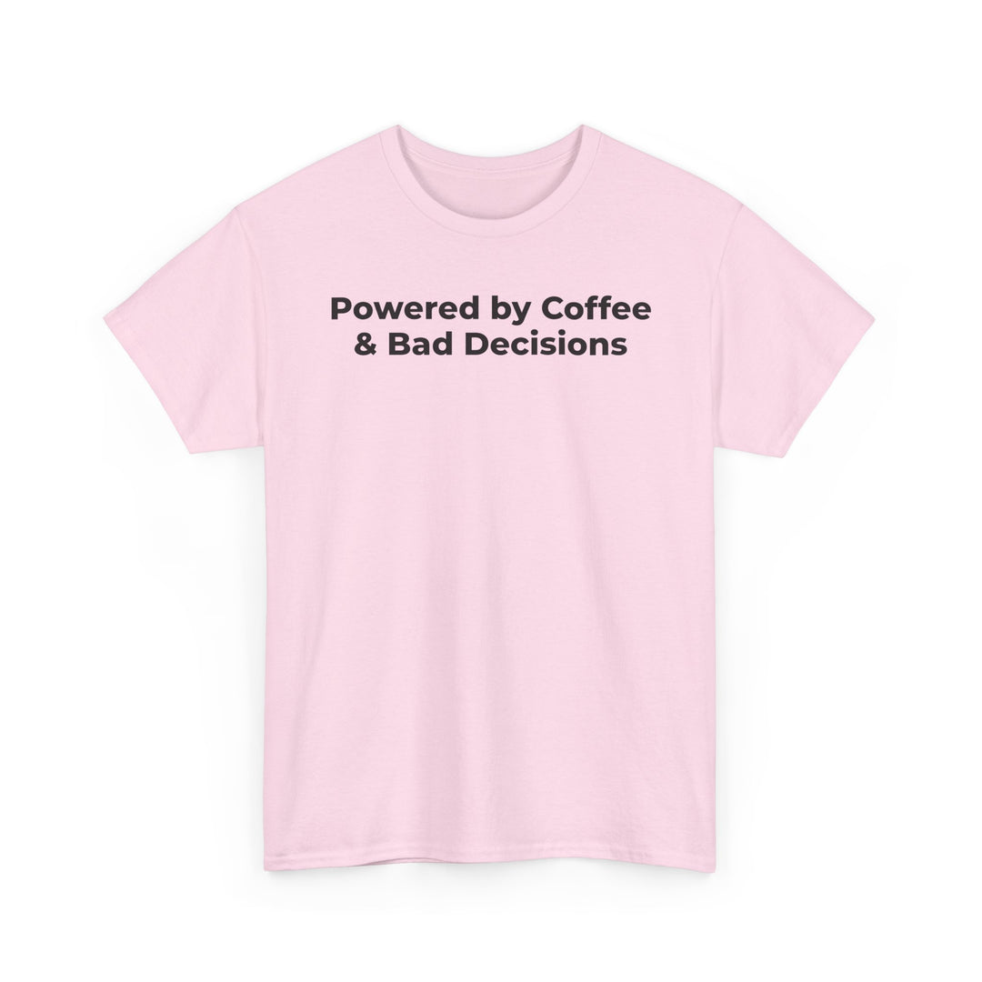 Powered by Coffee & Bad Decisions T-Shirt