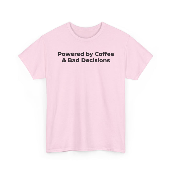 Powered by Coffee & Bad Decisions T-Shirt