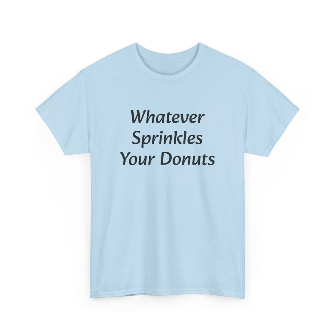 Whatever Sprinkles Your Donuts Tee