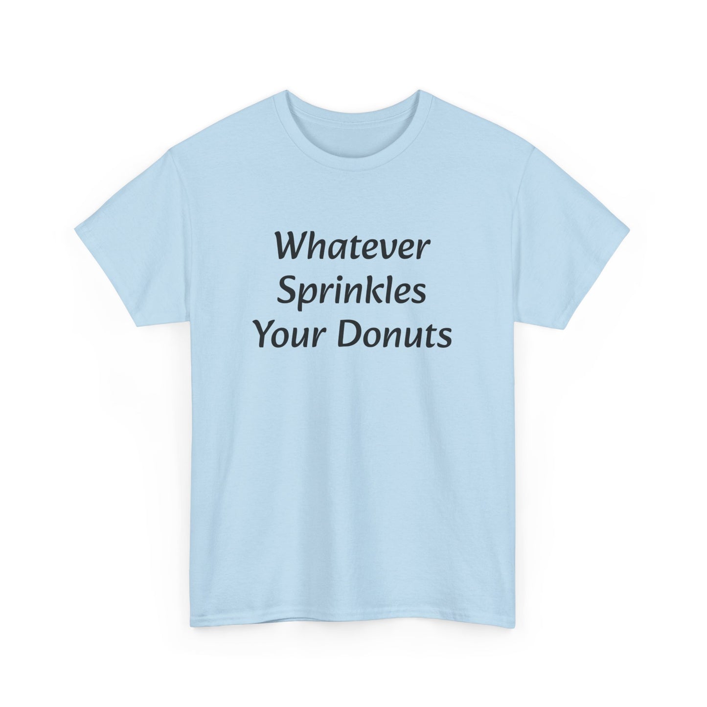 Whatever Sprinkles Your Donuts Tee