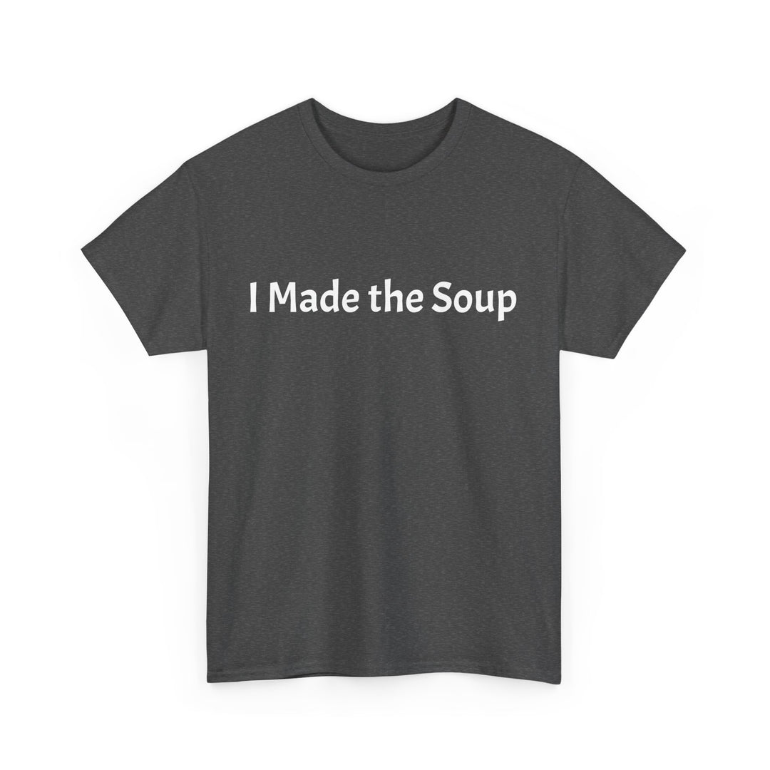 I Made the Soup