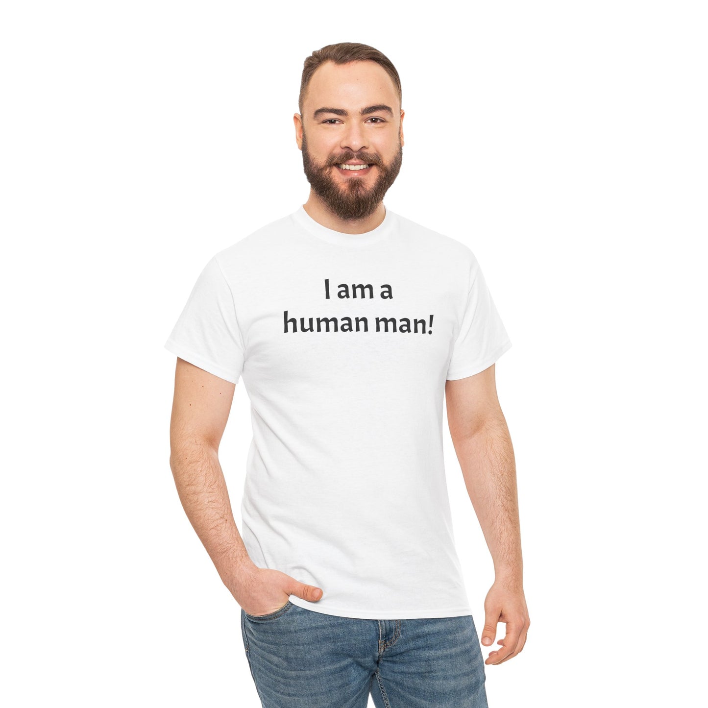 I am a human man!