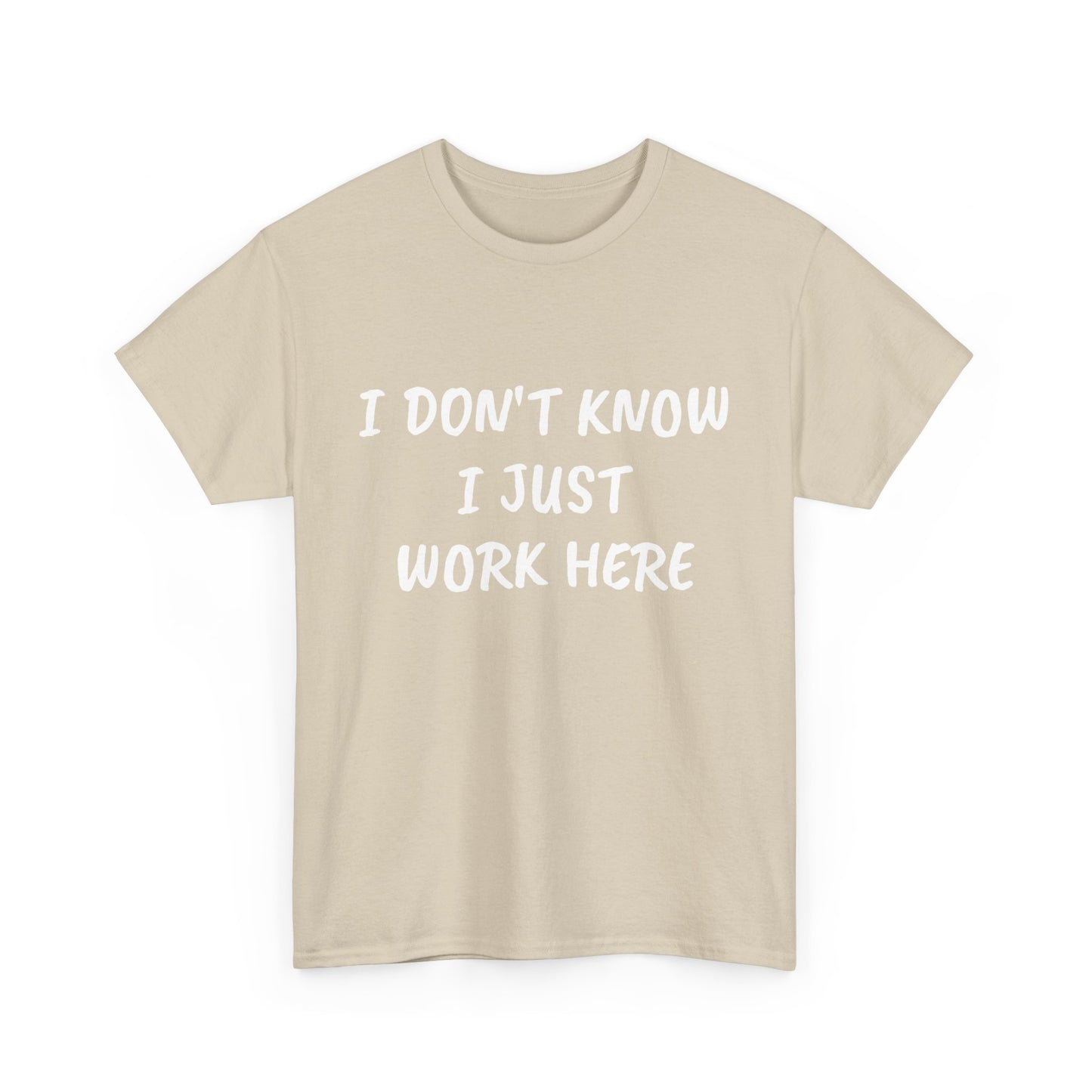 I Don’t Know I Just Work Here Tee