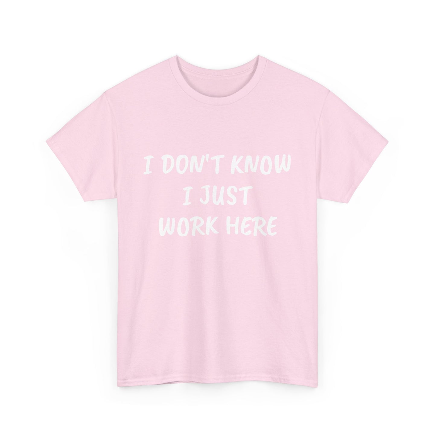 I Don’t Know I Just Work Here Tee