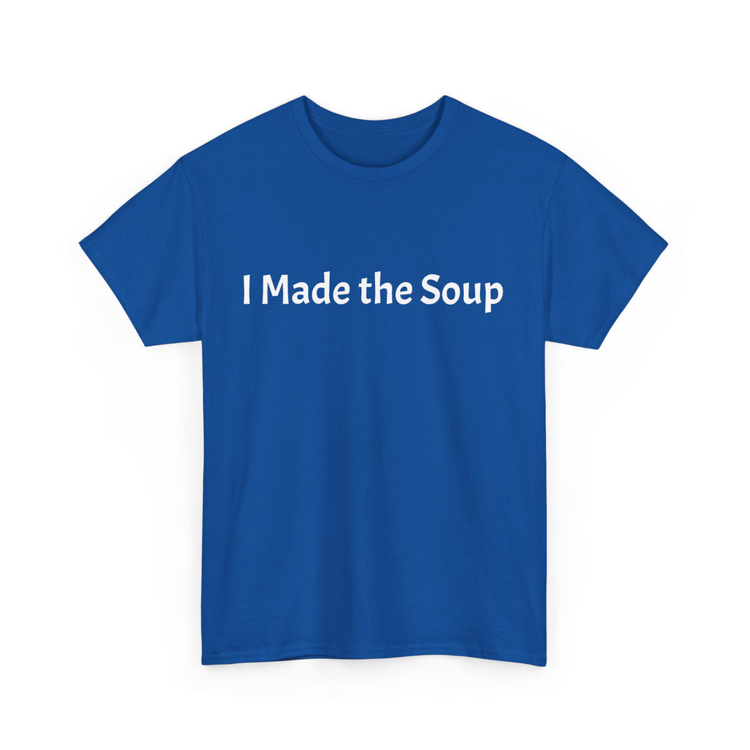 I Made the Soup