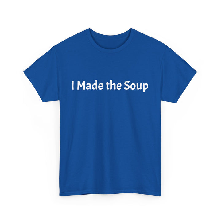 I Made the Soup