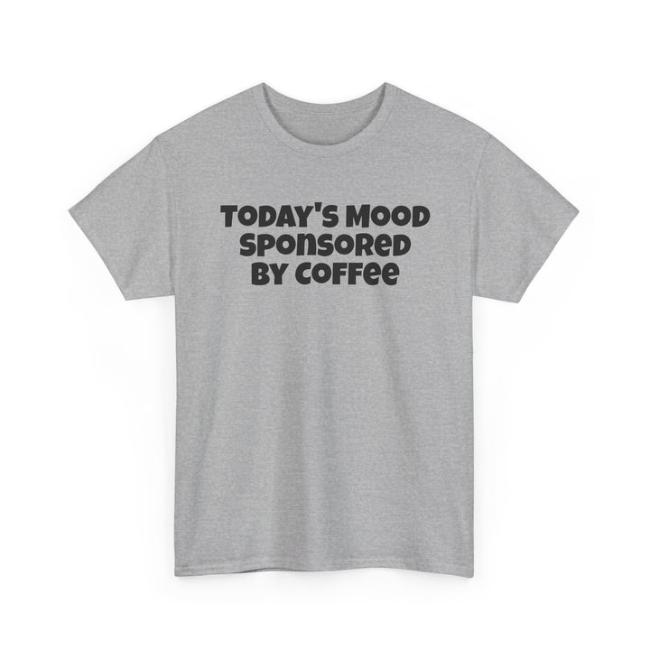 Todays Mood Sponsored By Coffee