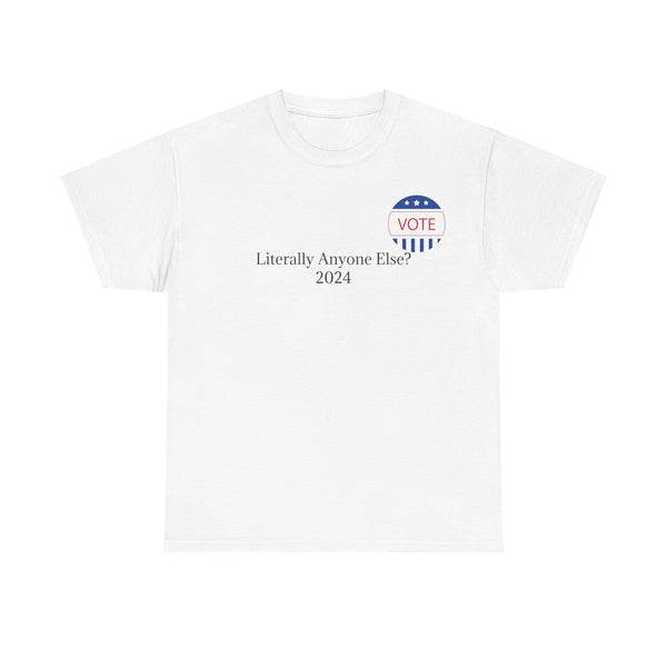Vote Anyone Else Tee