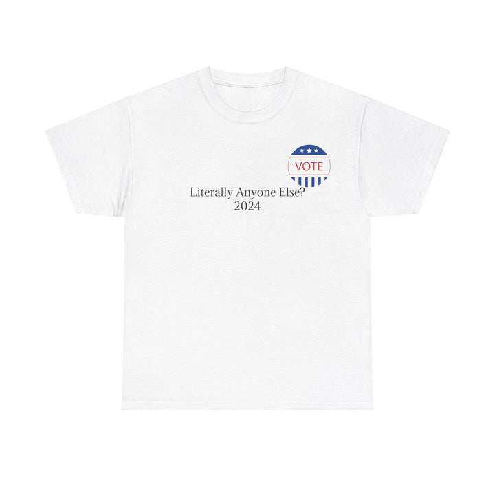 Vote Anyone Else Tee