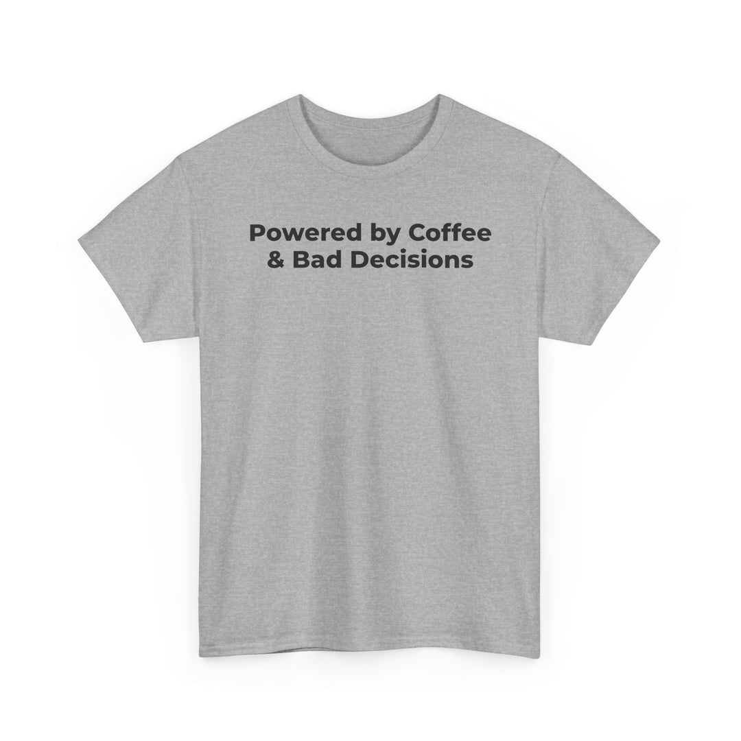 Powered by Coffee & Bad Decisions T-Shirt