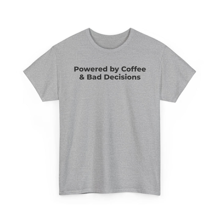 Powered by Coffee & Bad Decisions T-Shirt
