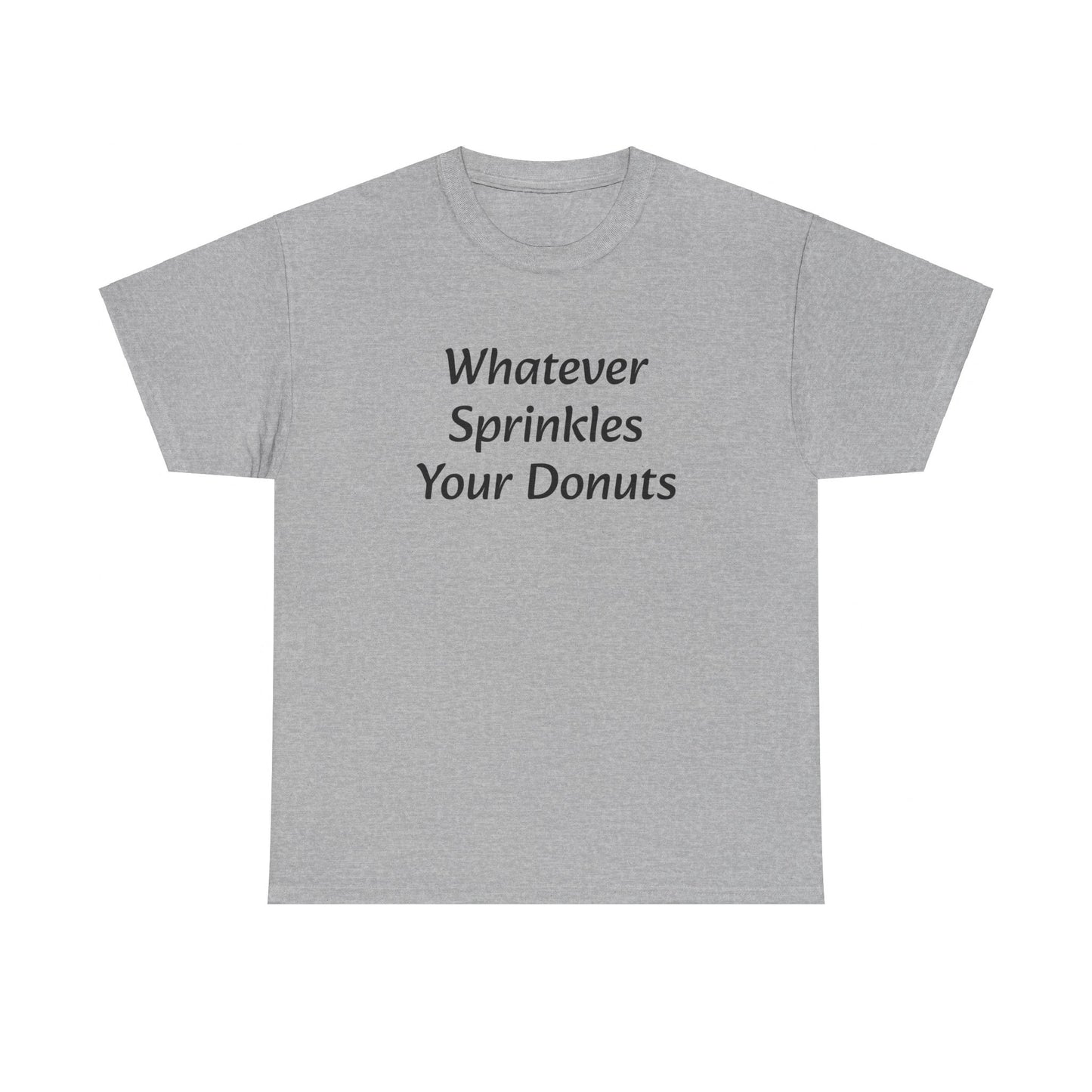 Whatever Sprinkles Your Donuts Tee