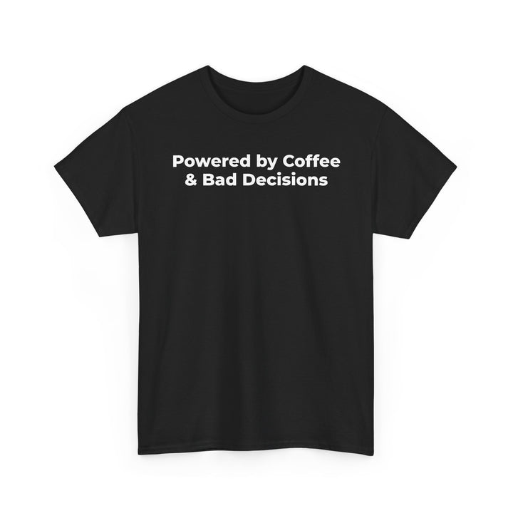 Powered by Coffee & Bad Decisions T-Shirt