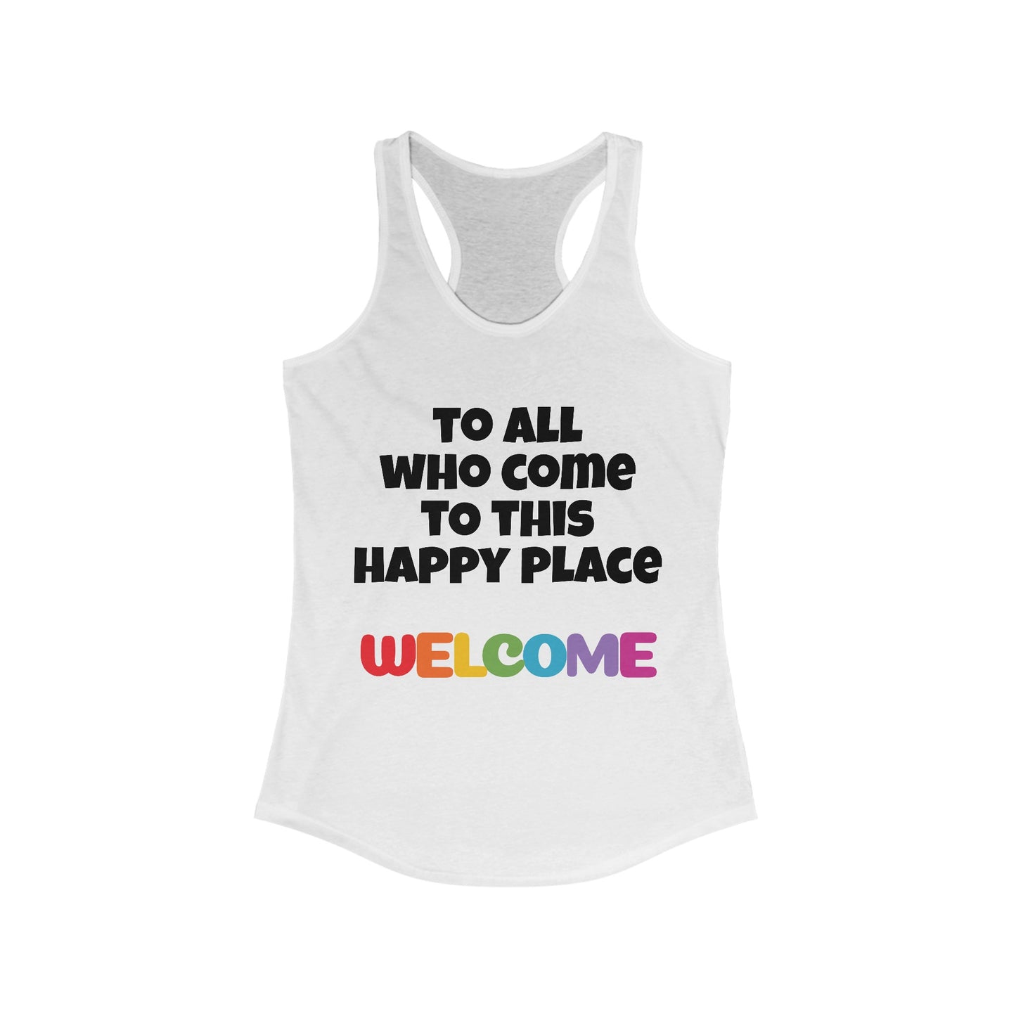 All Who Come to this Happy Place Racerback Tank