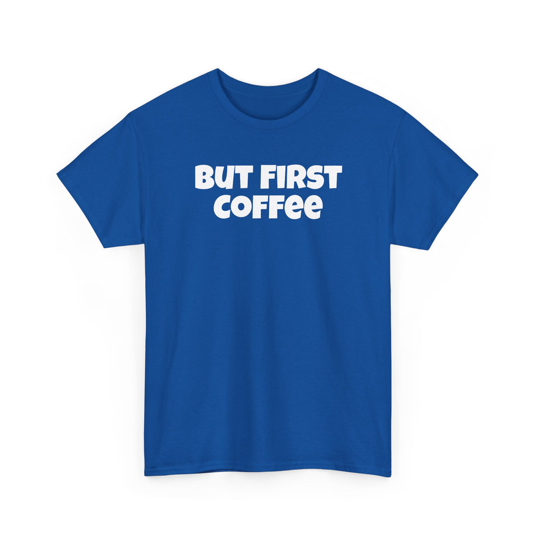 But First Coffee Shirt