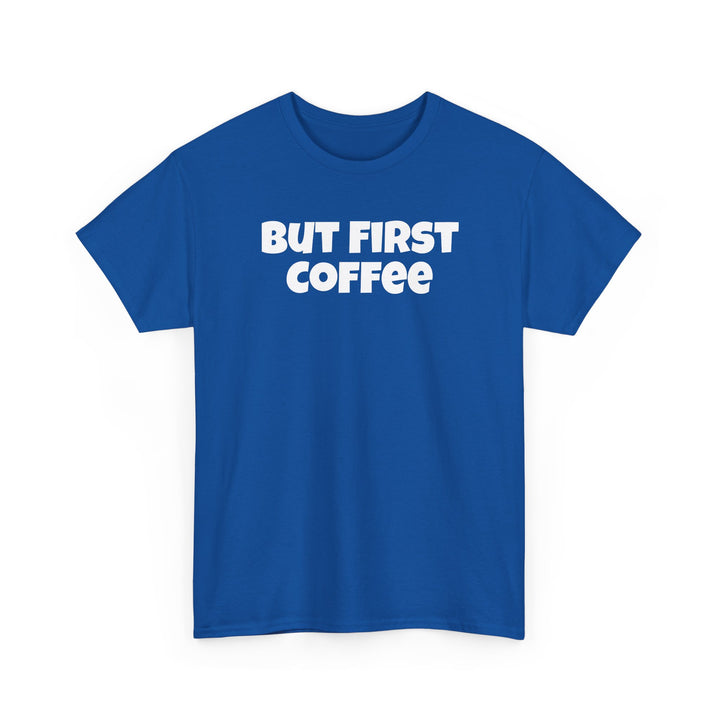 But First Coffee Shirt