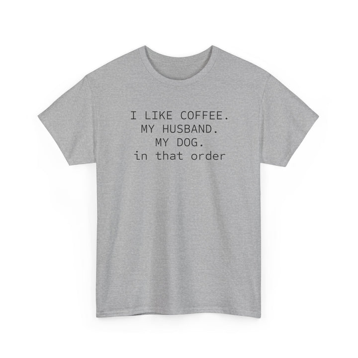 I Like My Coffee Husband Dog In That Order T-Shirt