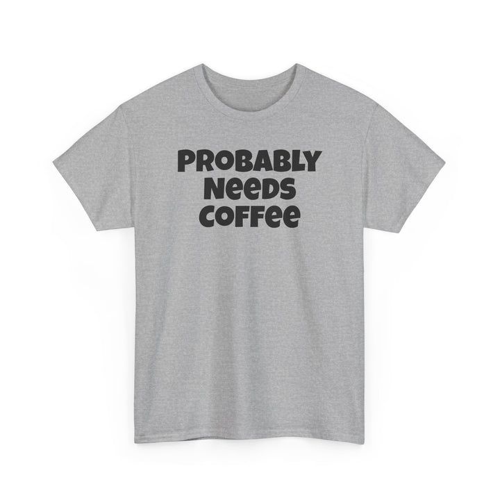 Probably Needs Coffee