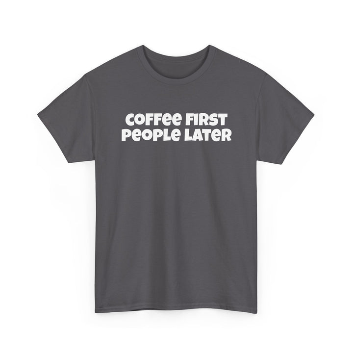 Coffee First People Later