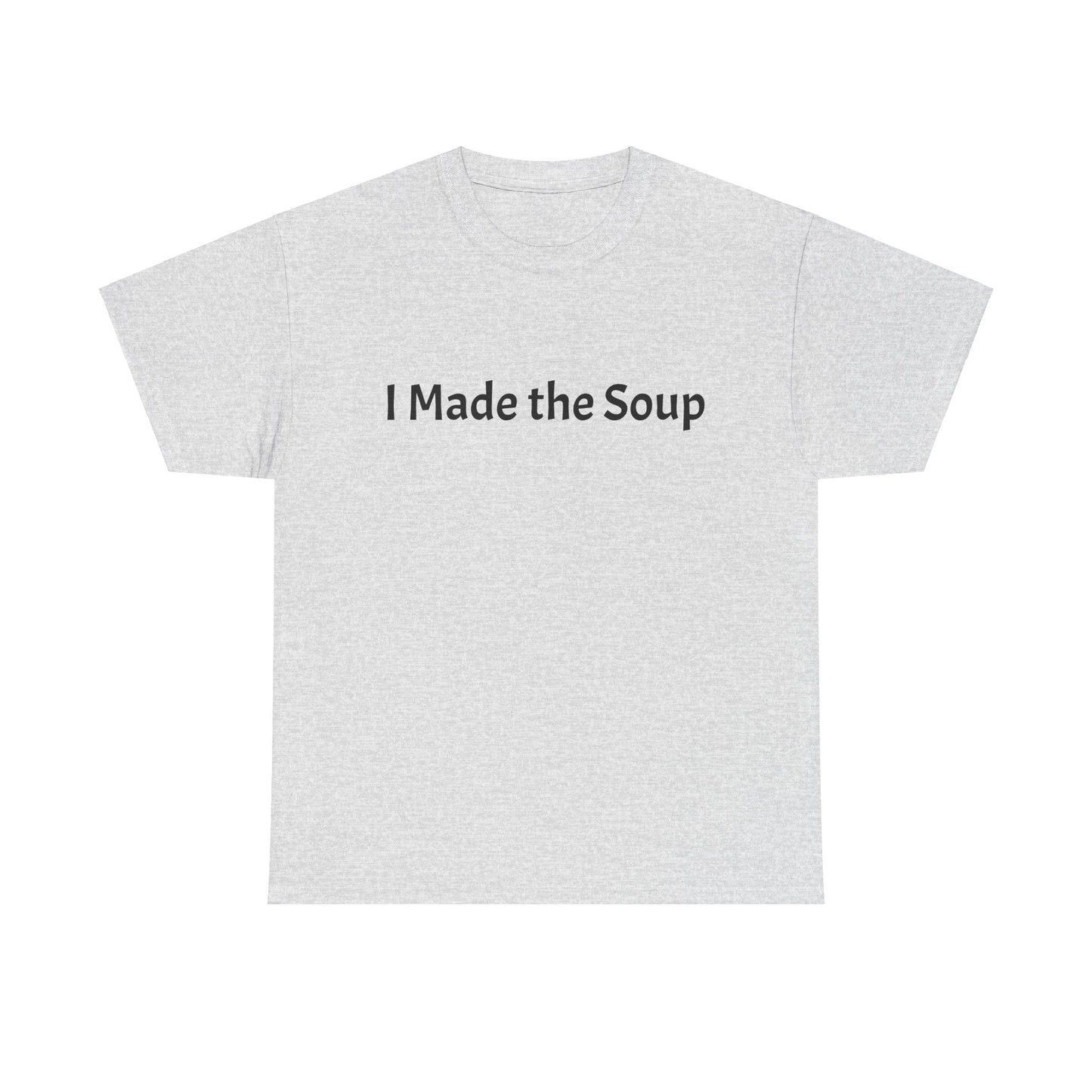 I Made the Soup