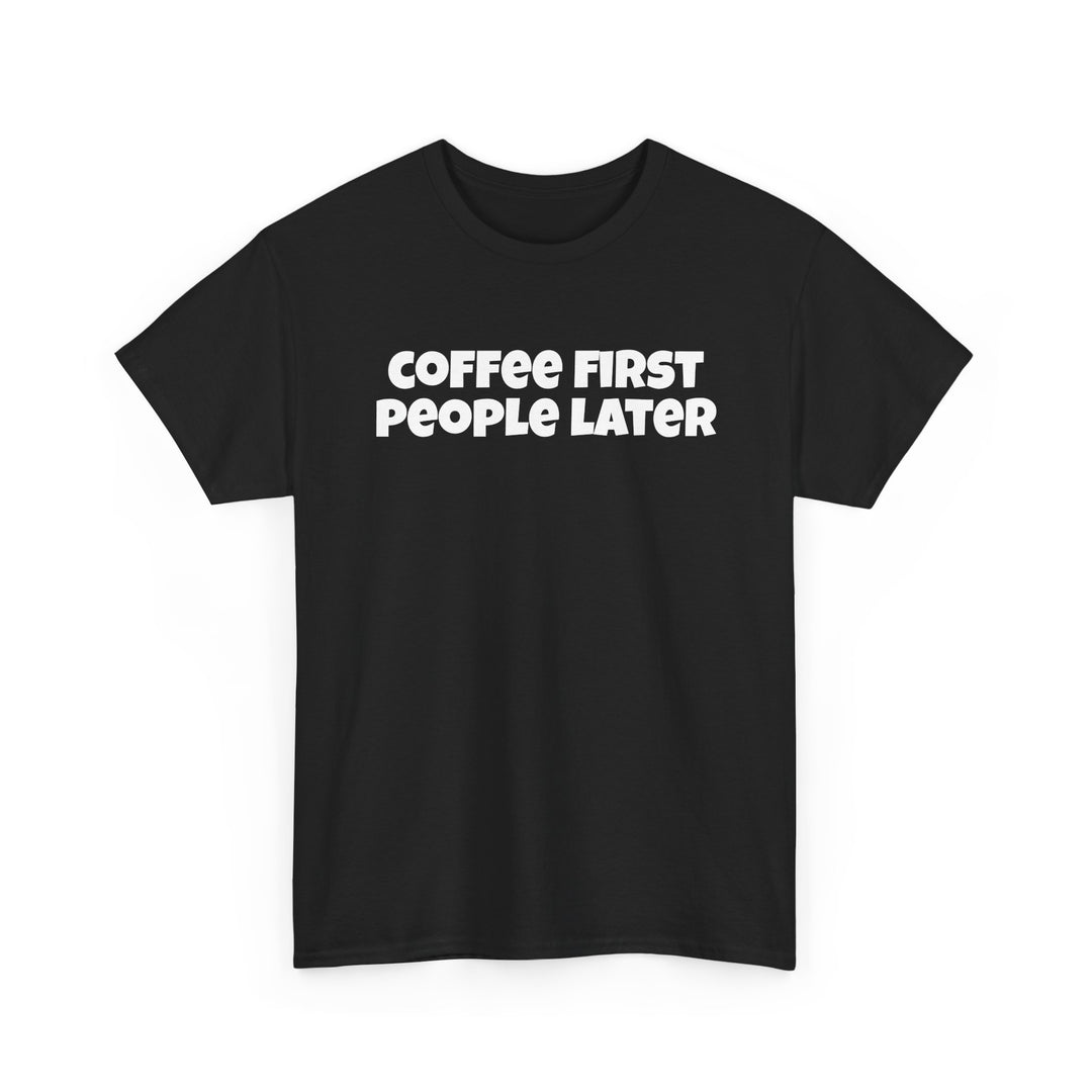 Coffee First People Later