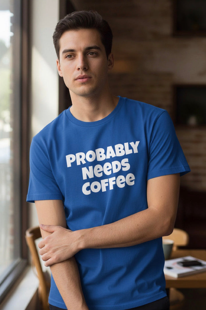Probably Needs Coffee