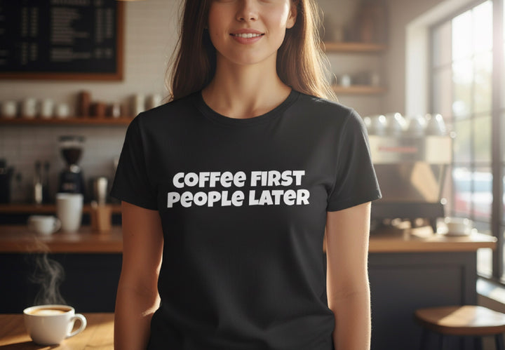 Coffee First People Later
