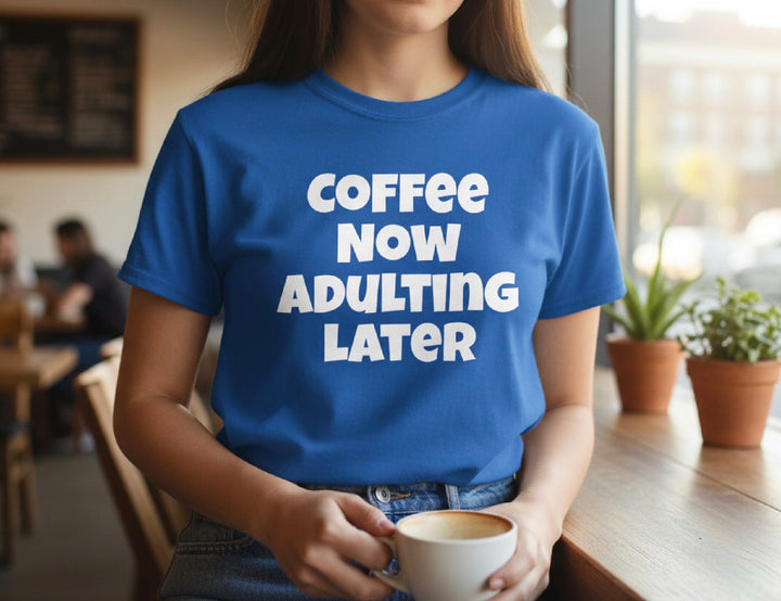 Coffee Now Adulting Later