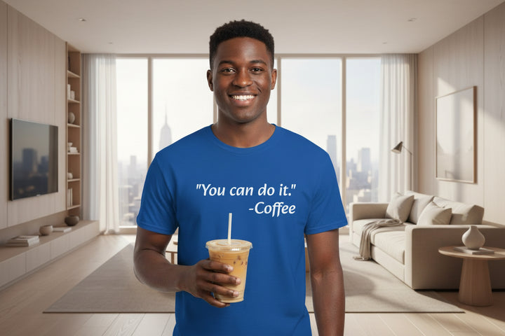 You Can Do It Coffee T-Shirt
