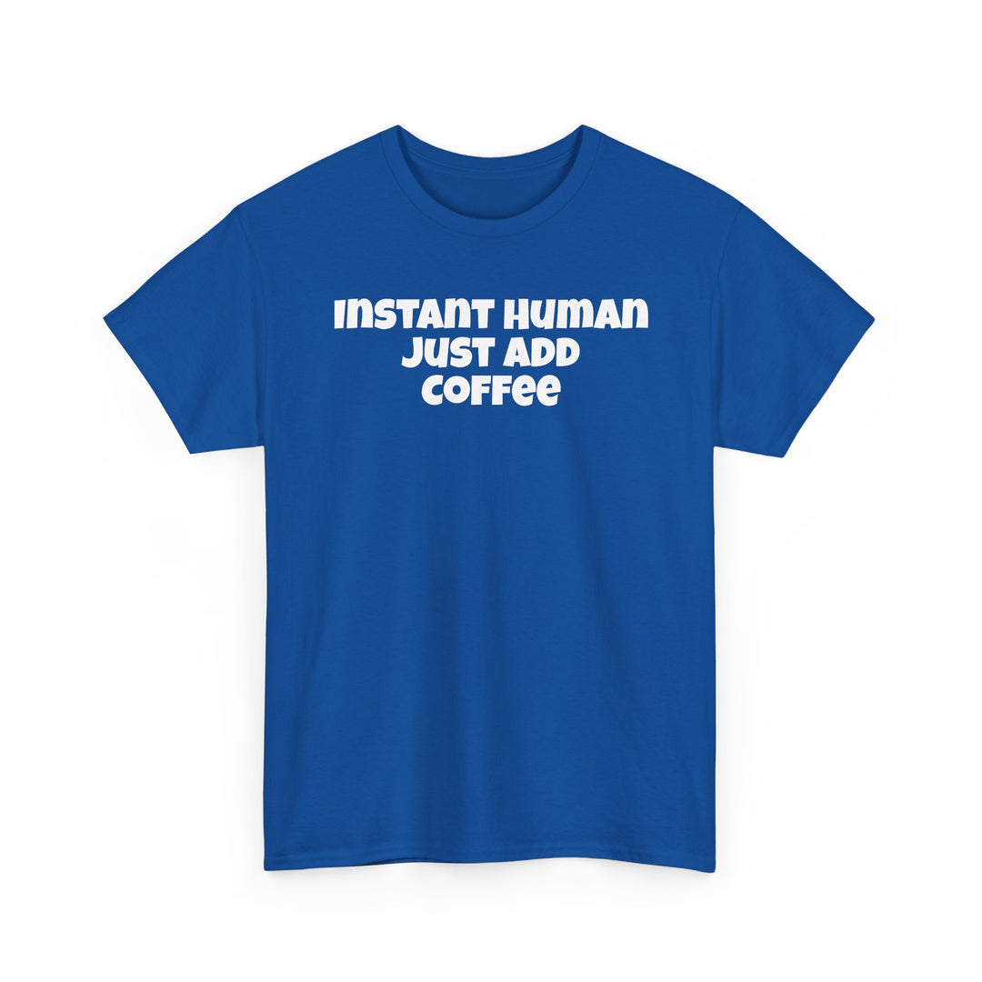 Instant Human Just Add Coffee