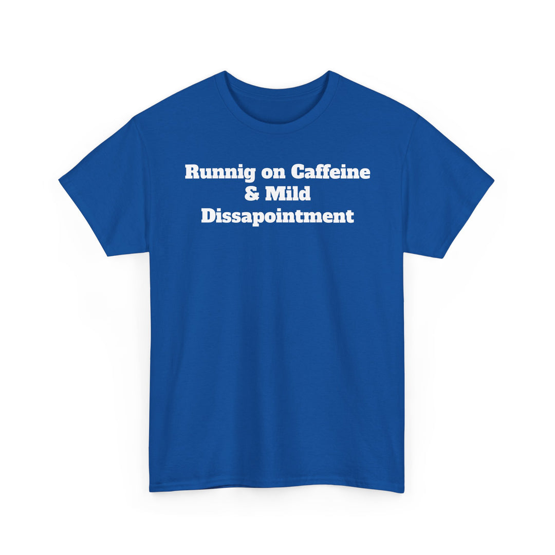 Runnig on Caffeine & Mild Dissapointment T-Shirt