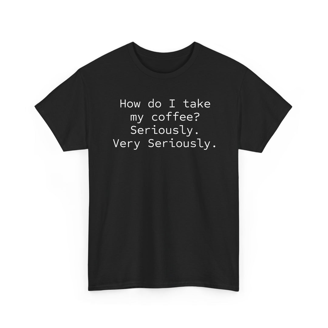 How do I Take My Coffee T-Shirt