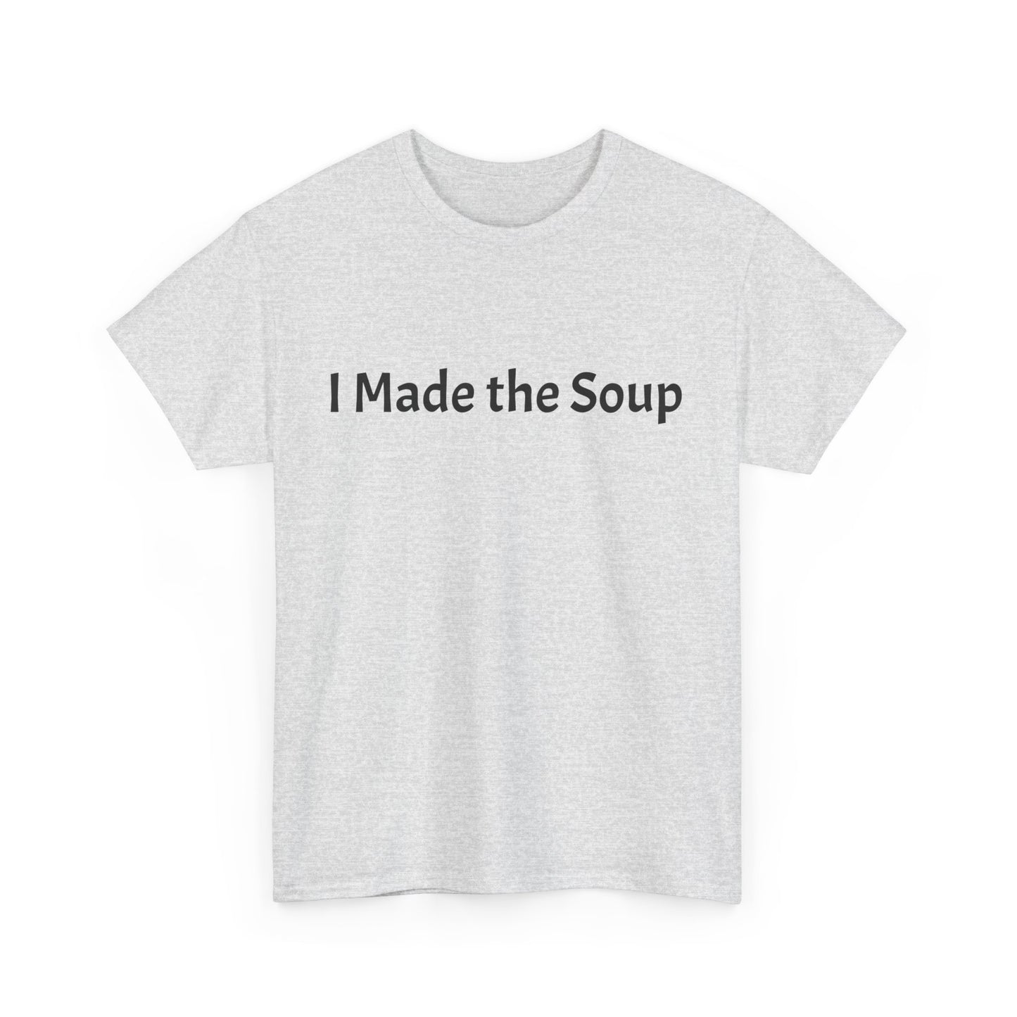 I Made the Soup