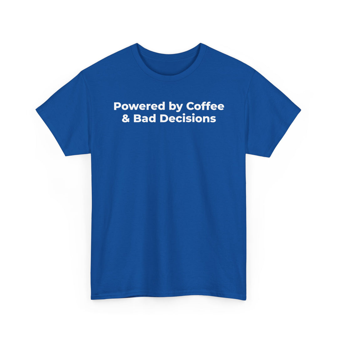 Powered by Coffee & Bad Decisions T-Shirt