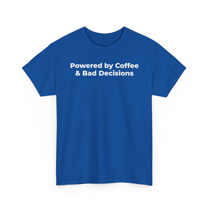 Powered by Coffee & Bad Decisions T-Shirt