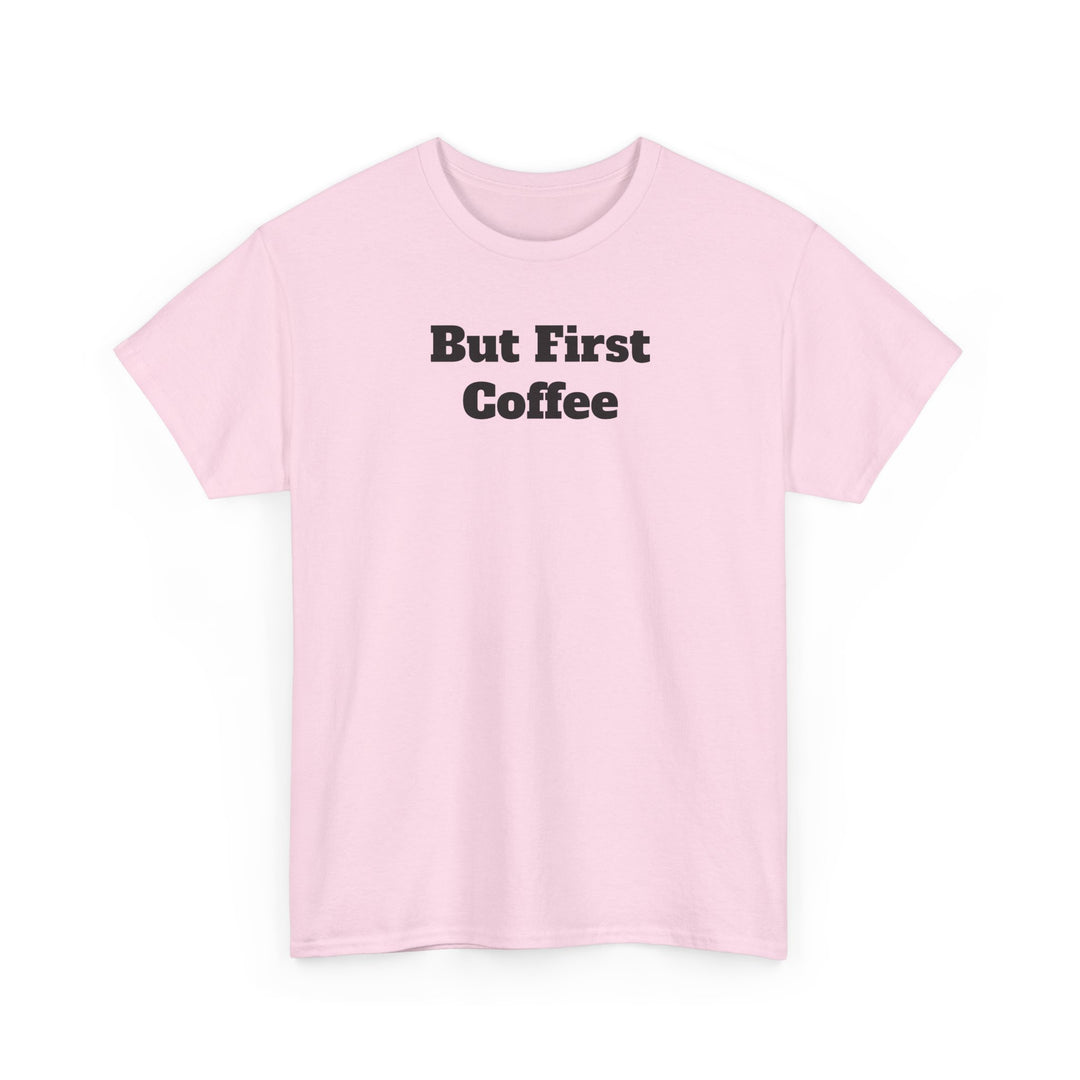 But First Coffee T-Shirt