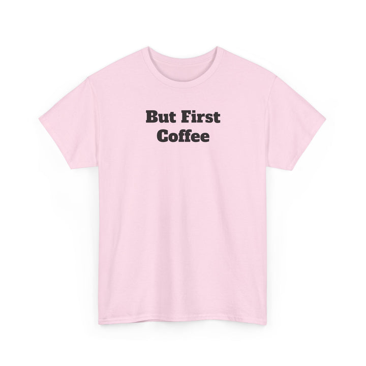 But First Coffee T-Shirt