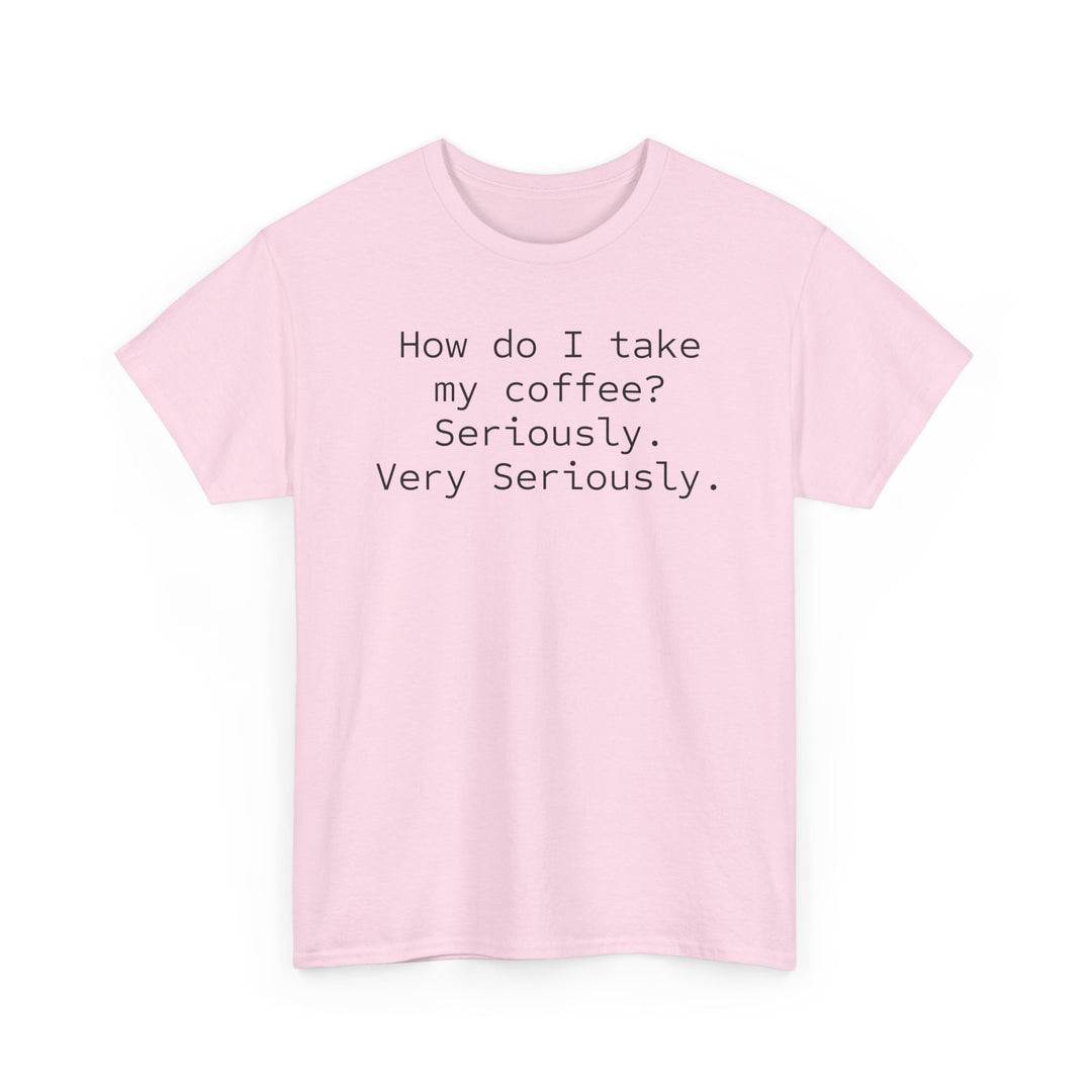 How do I Take My Coffee T-Shirt