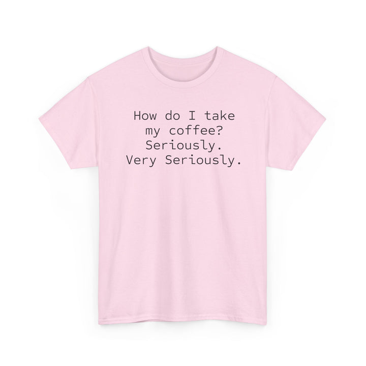 How do I Take My Coffee T-Shirt
