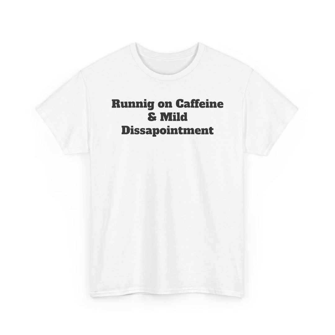 Runnig on Caffeine & Mild Dissapointment T-Shirt