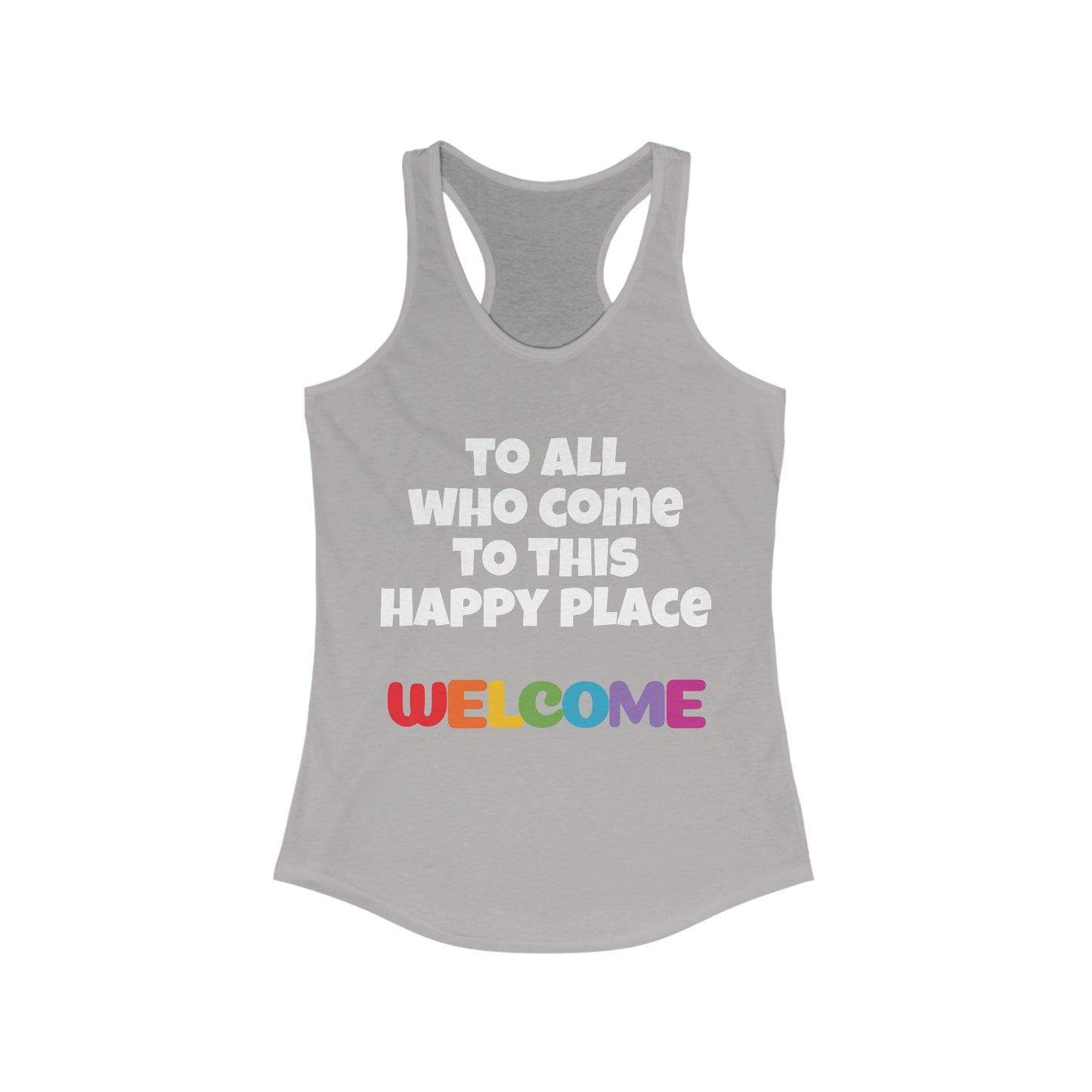 All Who Come to this Happy Place Racerback Tank