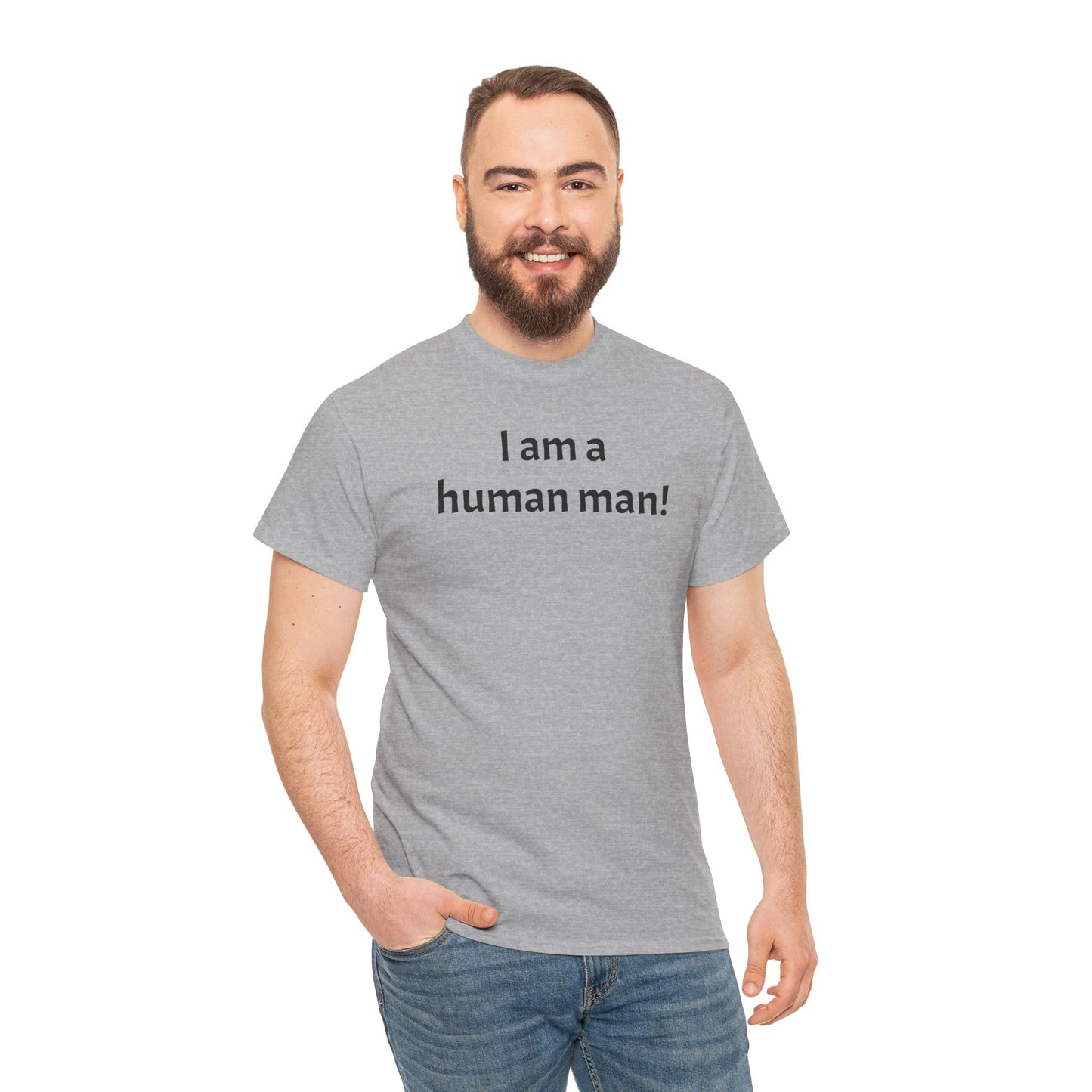 I am a human man!